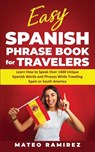 Easy Spanish Phrase Book for Travelers - Mateo Ramirez - 9781952395239