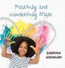 Fearfully and Wonderfully Made - Sabrina Adewumi - 9781952465338