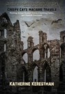 Creepy Cat's Macabre Travels - Katherine Kerestman - 9781952474248
