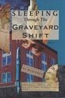 Sleeping Through the Graveyard Shift - MAGINNES,  Al - 9781952485015