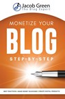 Monetize Your Blog Step-By-Step - Jacob Green - 9781952502989