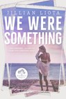 We Were Something - Jillian Liota - 9781952549151