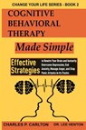 Cognitive Behavioral Therapy Made Simple - Charles P Carlton ; Dr Lee Henton - 9781952597190