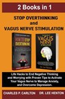 Stop Overthinking and Vagus Nerve Stimulation (2 Books in 1) - Dr Lee Henton ; Charles P Carlton - 9781952597213