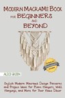 Modern Macrame Book for Beginners and Beyond - Alice Green - 9781952597312