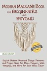 Modern Macrame Book for Beginners and Beyond - Alice Green - 9781952597329