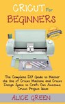 Cricut for Beginners - Alice Green - 9781952597343