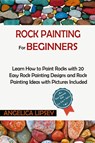 Rock Painting for Beginners - Angelica Lipsey - 9781952597541