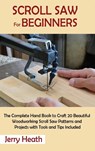 Scroll Saw for Beginners - Jerry Heath - 9781952597879