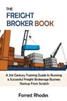The Freight Broker Book - Forrest Rhodes - 9781952597947