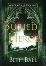 Buried Heroes - Beth Ball - 9781952609022