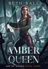 Amber Queen - Beth Ball - 9781952609176