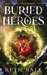 Buried Heroes - Beth Ball - 9781952609350