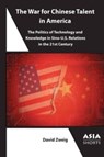 The War for Chinese Talent in America - David Zweig - 9781952636493