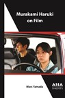 Murakami Haruki on Film - Marc Yamada - 9781952636530