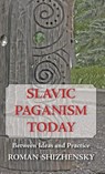 Slavic Paganism Today - Roman Shizhensky - 9781952671098