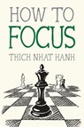 How to Focus - Thich Nhat Hanh - 9781952692178