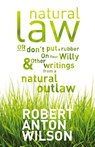 Natural Law, Or Don't Put A Rubber On Your Willy And Other Writings From A Natural Outlaw - Robert Anton Wilson - 9781952746109
