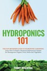 Hydroponics 101 - Tommy Rosenthal - 9781952772009