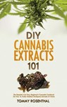 DIY Cannabis Extracts 101 - Tommy Rosenthal - 9781952772993