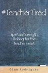 #TeacherTired - Gina Rodriguez - 9781952840029