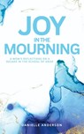 Joy in the Mourning - Danielle Anderson - 9781952840555