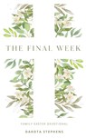 The Final Week - Dakota Stephens - 9781952840609