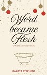 Word Became Flesh - Dakota Stephens - 9781952840722