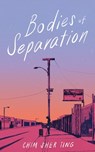 Bodies of Separation - Chim Sher Ting - 9781952869747