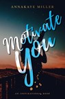 Motivate You - Annakaye Miller - 9781952874635