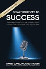 Speak Your Way to Success - GOMEZ,  Daniel ; Butler, Michael D ; Merritt, Michael - 9781952884238