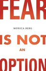 Fear is Not an Option - Monica Berg - 9781952895456