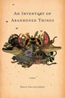 An Inventory of Abandoned Things - Kelly Ann Jacobson - 9781952897139