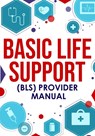 ﻿Basic Life Support (BLS) Provider Manual - Nedu - 9781952914119