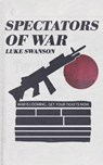 Spectators of War - Luke Swanson - 9781952919824