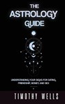 The Astrology Guide - Timothy Wells - 9781952964053