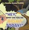 Hey, What Did You Do "Right" Today! - Christine Branich - 9781952982897