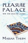 Pleasure Palace: New and Selected Stories - THURM,  Marian - 9781953002044