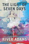 The Light of Seven Days a Novel - River Adams - 9781953002259