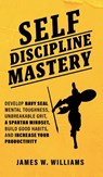 Self-discipline Mastery - James W Williams - 9781953036360