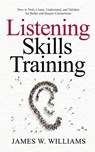 Listening Skills Training - James W Williams - 9781953036506