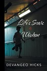 Life's Scars and Wisdom - Devangeo Hicks - 9781953048806