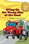 RVing On the Wrong Side of the Road: A Handy Guide For Screwing Up - I. Michael Grossman - 9781953080530