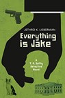 Everything Is Jake: A T. R. Softly Detective Novel - Jethro K. Lieberman - 9781953103116