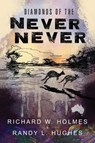 Diamonds of the Never Never - Richard Holmes ; Randy Hughes - 9781953115607