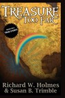 Treasure Too Far - Richard W Holmes - 9781953115805