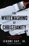 The Whitewashing of Christianity - Jerome Gay - 9781953156068