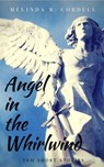 Angel in the Whirlwind - Melinda R. Cordell - 9781953196019