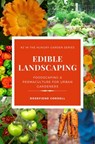 Edible Landscaping: Foodscaping and Permaculture for Urban Gardeners - Rosefiend Cordell - 9781953196521