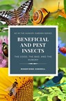 Beneficial and Pest Insects: The Good, the Bad, and the Hungry - Rosefiend Cordell - 9781953196538